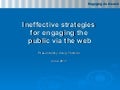 Ineffective Strategies for engaging the public via the web
