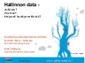 Hallinnon data - Julkista? Avointa? Helposti hyödynnettävää?