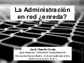 La Administración en red ¿enreda?