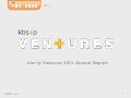 2011 kbs+ Ventures Annual Report