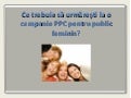 Ana BUCUROIU – Ce trebuie sa urmaresti la o campanie PPC pentru public feminin? (2012.03.30, Orange Concept Store)