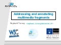 Addressing and Annotating Multimedia Fragments