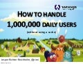 How to Handle 1,000,000 Daily Users Without Using a Cache (RailsWayCon 2012)