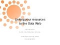 Linking your resources to the Data Web