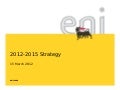 Eni 2012-2015 Strategy Presentation