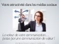 Votre attractivité dans les médias sociaux : la valeur de votre communication passe par une communication de valeur !