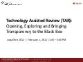 Technology Assisted Review (TAR):  Opening, Exploring and Bringing Transparency to the Black Box