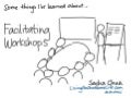 Some things I&rsquo;ve learned about... Facilitating Workshops