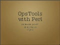 "Ops Tools with Perl" 2012/05/12 Hokkaido.pm