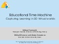 Educational Time Machine: Capturing Learning in 3D Virtual worlds