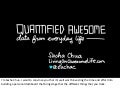 Quantified Self 2012: Quantified Awesome - Tracking Clothing, Time, Stuff, and Other Things with a Personal Dashboard