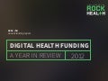 2012 Digital Health Funding Report by @Rock_Health