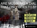 Are museums a dial that only goes to 5? 