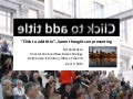 "Click to Add Title"/ Thoughts on Presenting