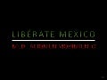 Libérate Mexico (por: carlitosrangel)