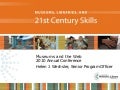 MW2010: H. Wechsler: Museums, Libraries, and 21st Century Skills, an IMLS Report