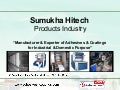 Side Pasting Adhesive by Sumukha Hitech Products Industry Pondicherry
