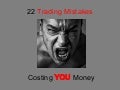 22 Forex Trading Mistakes Costing you Money