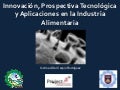 23.11.10 Innovación, Prospectiva Tecnológica y Aplicaciones en la Industria Alimentaria