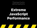 Extreme JavaScript Performance
