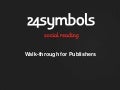 24symbols - Walk-through for Publishers