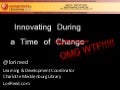 Innovating During a  Time of "Change"