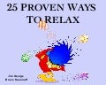 Don't Flip Out! 25 Proven Ways to Relax