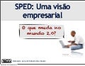 SPED: Uma Visão Empresarial - Slides da Palestra realizada na Mastermaq em 26.10.2010