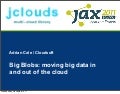 Java Tech & Tools | Big Blobs: Moving Big Data In and Out of the Cloud | Adrian Cole