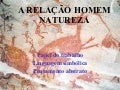 2º Bloco   Aula 5   A RelaçãO Homem Natureza   Ilka