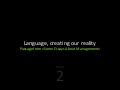 (2) Essay «Language, Creating Our Reality»