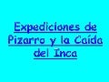 2 Expediciones de Pizarro y la Caida del Inca