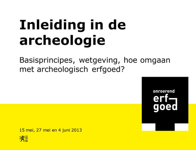 Inleiding in de archeologie (basisprincipes, wetgeving, omgang)