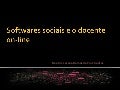 Softwares sociais e o docente on-line (Youtube)