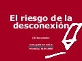El riesgo de la \"desconexión\"
