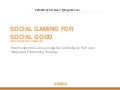 Social Gaming for Social Good