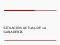 3.  situación actual de la ganadería