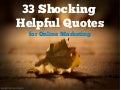 33 Shocking Helpful Quotes for Online Marketing