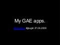 My GAE apps.