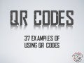 37 Examples Of Using QR Codes