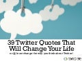 39 Twitter Quotes That Will Change Your Life