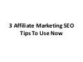 3 affiliate marketing seo tips to use now