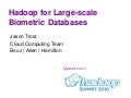 Biometric Databases and Hadoop__HadoopSummit2010