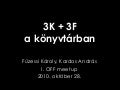 Füzessi Károly: 3K + 3F a könyvtárban
