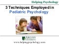 3 Techniques Employed in Pediatric Psychology 