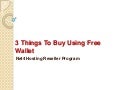3 Things You Must Buy Using Free Wallet