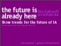 The Future is Already Here - Three Trends in IA