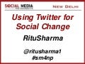 Ritu Sharma - Using Twitter for Social Change