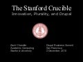 The Stanford Crucible - Innovation, Plurality, and Drupal - Presented by Zach Chandler