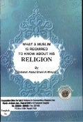 WHAT A MUSLIM IS REQUIAED TO KNOW ABOUT HIS RELIGION